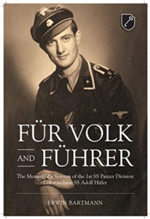 FuR Volk and FuHrer: The Memoir of a Veteran of the 1st Ss Panzer Division Leibstandarte Ss Adolf Hitler