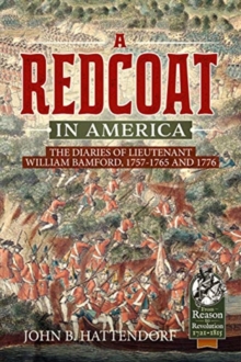 Image for A Redcoat in America  : the diaries of Lieutenant William Bamford, 1757-1765 and 1776