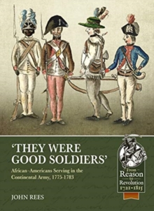 ‘They Were Good Soldiers’: African-Americans Serving in the Continental Army, 1775-1783