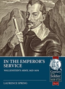 Image for In the emperor's service  : Wallenstein's army, 1625-1634