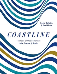 Coastline: The food of Mediterranean Italy, France and Spain
