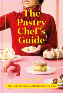 The Pastry Chef’s Guide: The Secret to Successful Baking Every Time