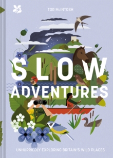 Image for Slow adventures  : unhurriedly exploring Britain's wild places