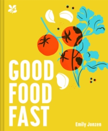 Good Food Fast: Delicious Recipes That Won’t Waste Your Time