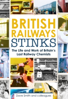 Image for British Railways stinks  : the life and work of Britain's last railway chemists