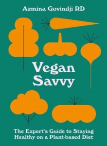 Vegan Savvy: The Expert’s Guide to Nutrition on a Plant-Based Diet