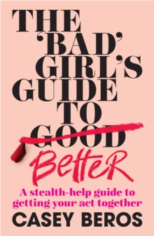 'Bad' Girl's Guide To Better