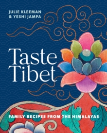 Taste Tibet: Family recipes from the Himalayas