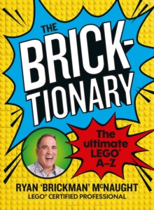 The Bricktionary: Brickman’s ultimate LEGO A-Z