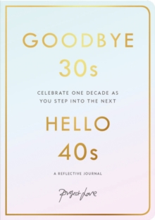 Goodbye 30s, Hello 40s: A Reflective Journal