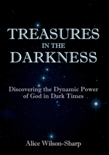Image for Treasures in the Darkness : Discovering the Dynamic Power of God in Dark Times