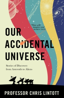 Image for Our accidental universe  : stories of discovery from asteroids to aliens