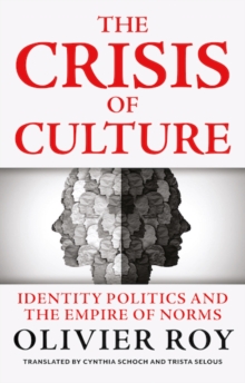 Image for The crisis of culture  : identity politics and the empire of norms