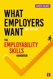 jacket image of title: What Employers Want: The Employability Skills Handbook - Holmes, Karen