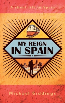 Image for My Reign in Spain : A short life in Spain