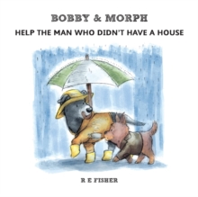 Image for Bobby & Morph : Help the Man Who Didn't Have a House