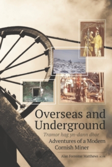 Image for Overseas and Underground : Adventures of a Modern Cornish Miner