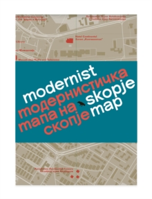 Image for Modernist Skopje Map : Guide to Modernist and Brutalist architecture in Skopje - in English and Macedonian;                             