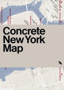 Image for Concrete New York Map : Guide to Concrete and Brutalist Architecture in New York City