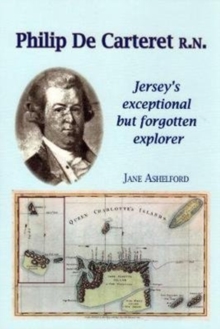 PHILIP DE CARTERET R.N.: Jersey’s exceptional but forgotten explorer