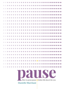 Image for Pause  : how to press pause before life does it for you