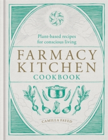 Image for Farmacy kitchen  : plant-based recipes for a conscious way of life