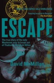 Escape: The true story of the only Westerner ever to break out of Thailand’s Bangkok Hilton