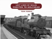 Image for Lost Lines of Wales: Chester to Holyhead