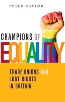 Image for Champions of equality  : trade unions and LGBT rights in Britain