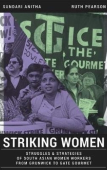 Cover for: Striking Women : Struggles & Strategies of South Asian Women Workers from Grunwick to Gate Gourmet