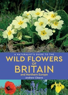 A Naturalist’s Guide to the Wild Flowers of Britain and Northern Europe (2nd edition)