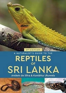 A Naturalist’s Guide to the Reptiles of Sri Lanka (2nd edition)