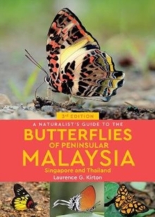 A Naturalist’s Guide to the Butterflies of Peninsular Malaysia, Singapore & Thailand (3rd edition)