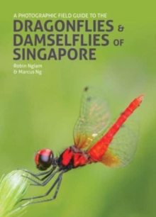 Image for A Photographic Field Guide to the Dragonflies & Damselflies of Singapore
