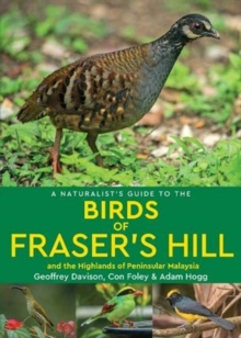 A Naturalist’s Guide to the Birds of Fraser’s Hill & the Highlands of Peninsular Malaysia