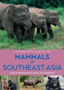 Naturalist's Guide to the Mammals of Southeast Asia (2nd edition)