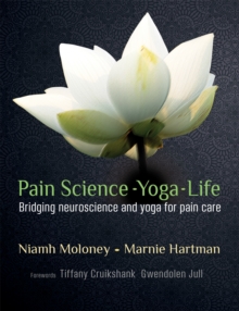 Image for Pain science - yoga - life  : bridging neuroscience and yoga for pain care