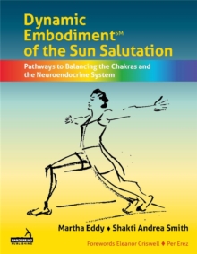 Dynamic Embodiment(r) of the Sun Salutation: Pathways to Balancing the Chakras and the Neuroendocrine System