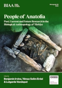 Image for People of Anatolia : Past, Current and Future Research in the Biological Anthropology of T?rkiye