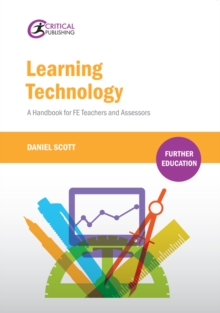 Learning technology: a handbook for FE teachers and assessors - Scott, Daniel