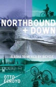 Image for Northbound and down  : Alaska to Mexico by bicycle