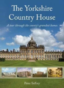 The Yorkshire Country House: A tour through the county’s grandest homes