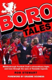 Boro Tales: Football Heroes’ Teesside Deeds