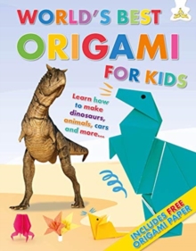 World’s Best Origami For Kids: Learn how to make dinosaurs, animals, cars and more….