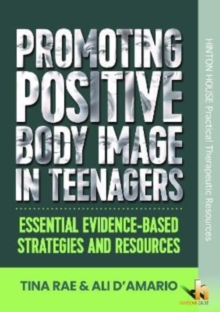 Image for Promoting Positive Body Image in Teenagers : Essential Evidence-Based Strategies and Resources