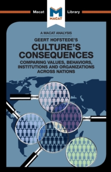 An Analysis of Geert Hofstede’s Culture’s Consequences: Comparing Values, Behaviors, Institutes and Organizations across Nations