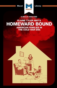 Image for An Analysis of Elaine Tyler May's Homeward Bound : American Families in the Cold War Era
