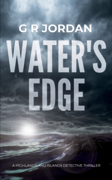 Water’s Edge: A Highlands and Islands Detective Thriller
