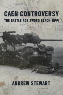 Image for Caen controversy: the battle for Sword Beach 1944