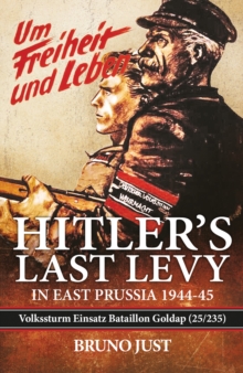 Image for Hitler's last levy in East Prussia: Volkssturm Einsatz Bataillon Goldap (25/235) 1944-45